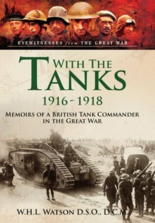 With the Tanks, 1916 1918 - Holly Watson