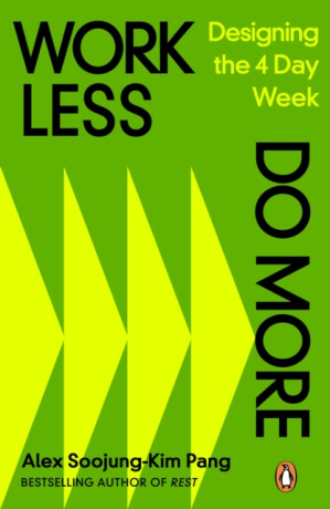 Work Less, Do More - Alex Soojung-Kim Pang