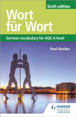 Wort fÃ¼r Wort Sixth Edition: German Vocabulary for AQA A-level - Paul Stocker