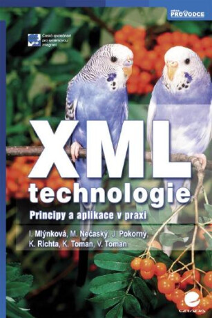XML technologie - Irena Mlýnková,Karel Richta,Martin Nečaský,Jaroslav Pokorný,Kamil Toman,Vojtěch Toman