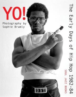 Yo! The early days of Hip Hop 1982-84 - Sophie Bramly