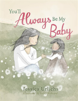 Youâ€™ll Always Be My Baby - Jessica Urlichs