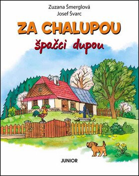 Za chalupou špačci dupou - Josef Švarc,Zuzana Šmerglová
