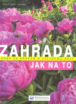Zahrada - Jak na to - Wolfgang Hensel