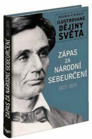 Zápas za národní sebeurčení 1815-1870 - Ilustrované dějiny světa - Monika Dreykornová,Karin Feuerstein-Prasser,Andrea Gross-Schulteová