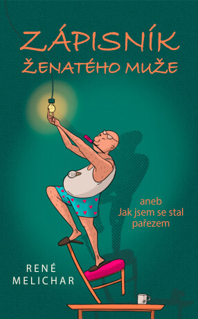 Zápisník ženatého muže aneb Jak jsem se stal pařezem - René Melichar