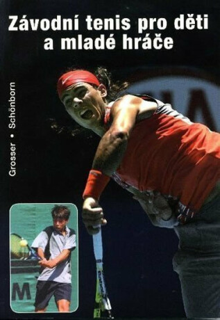 Závodní tenis pro děti a mladé hráče - Richard Schonborn,Manfred Grosser