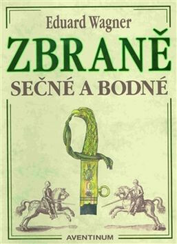 Zbraně sečné a bodné - Miroslav Hrdina,Eduard Wagner