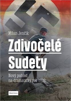 Zdivočelé Sudety - Milan Jenčík