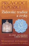 Židovské tradice a zvyky. Průvodce expozicí - Alexandr Putík,Dana Cabanová,Eva Kosáková