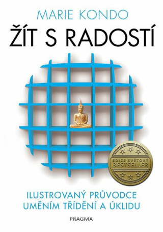 Žít s radostí - ilustrovaný průvodce uměním třídění a úklidu - Marie Kondo