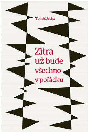 Zítra už bude všechno v pořádku - Tomáš Jacko