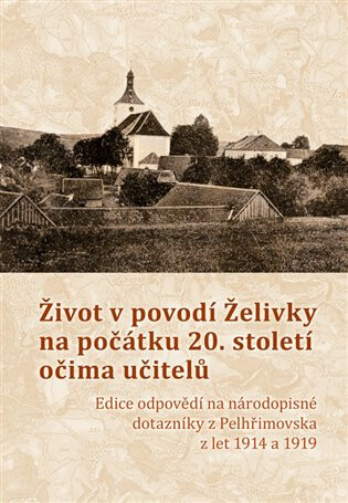 Život v povodí Želivky na počátku 20. století očima učitelů - Pavel Holub,Kristýna Blechová