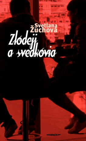 Zlodeji a svedkovia - Svetlana Žuchová