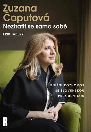 Zuzana Čaputová: Neztratit se sama sobě (poškozená) - Erik Tabery,Zuzana Čaputová