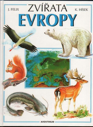 Zvířata Evropy - Jiří Felix,Květoslav Hísek