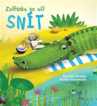 Zvířátka se učí snít - Kęstutis Navakas,Marija Smirnovaite